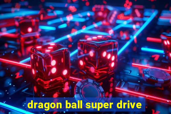 dragon ball super drive